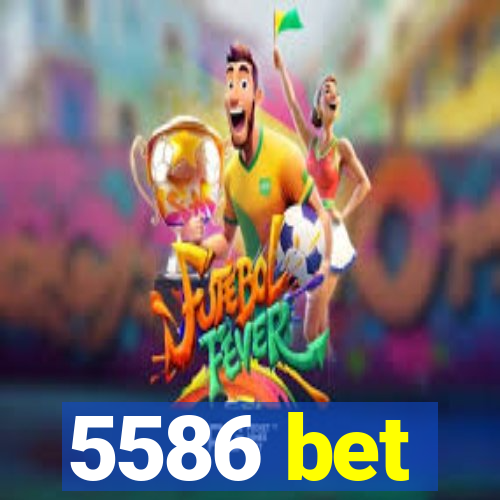 5586 bet