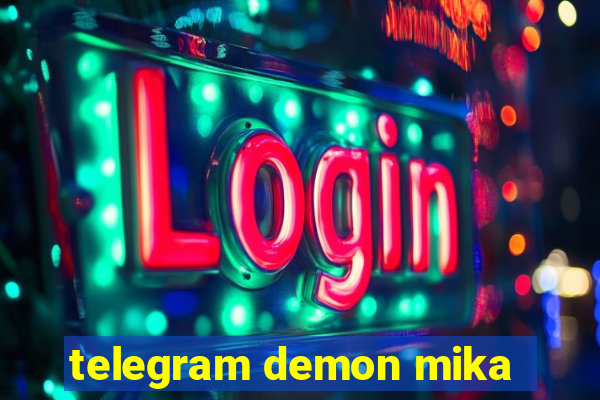 telegram demon mika