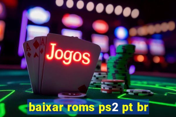 baixar roms ps2 pt br