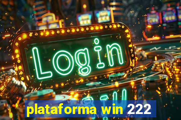 plataforma win 222