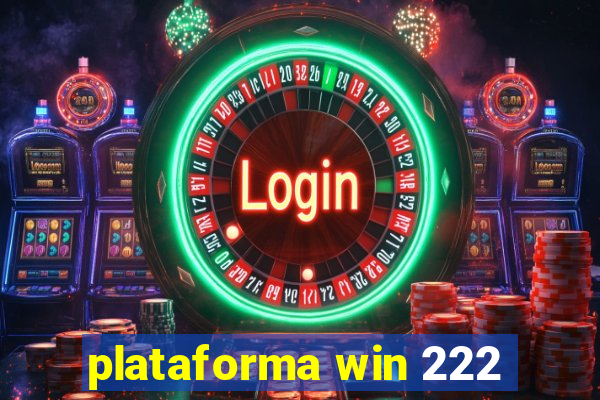 plataforma win 222