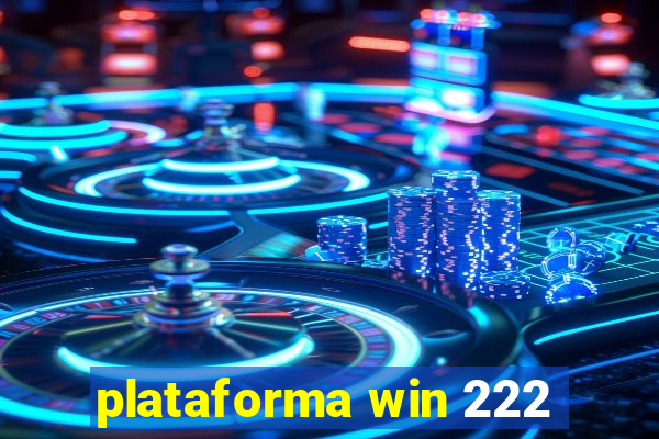 plataforma win 222