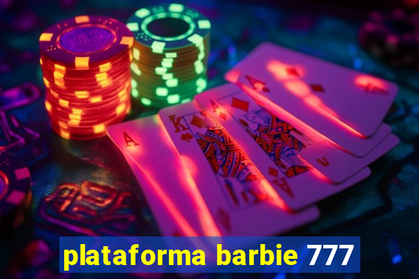 plataforma barbie 777