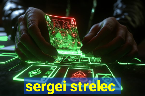 sergei strelec