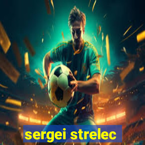 sergei strelec