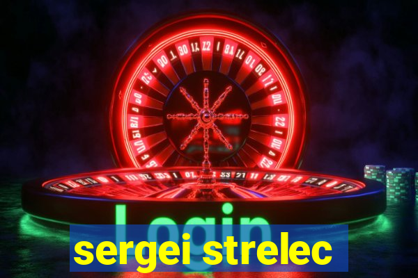 sergei strelec