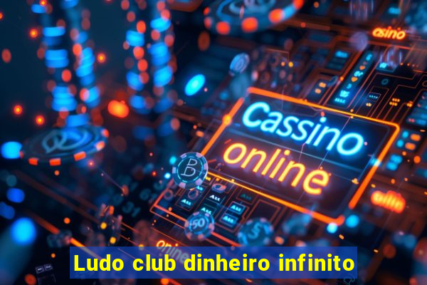 Ludo club dinheiro infinito