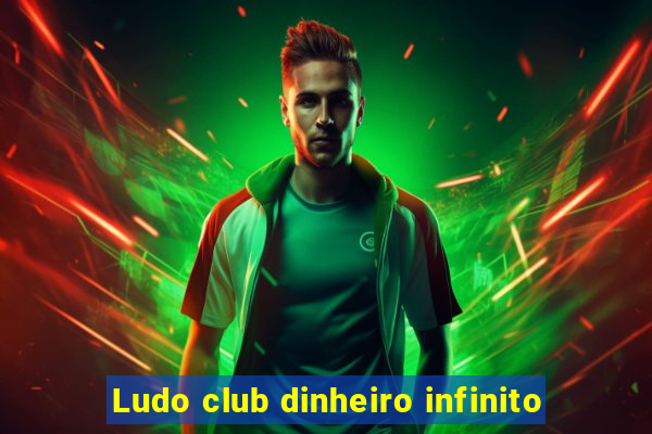 Ludo club dinheiro infinito