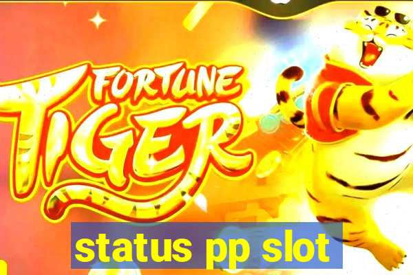 status pp slot