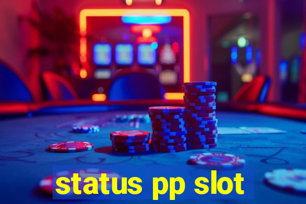 status pp slot