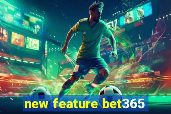 new feature bet365