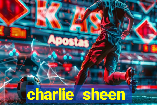 charlie sheen fortuna 2024