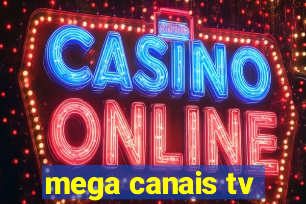 mega canais tv