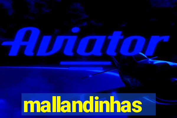 mallandinhas