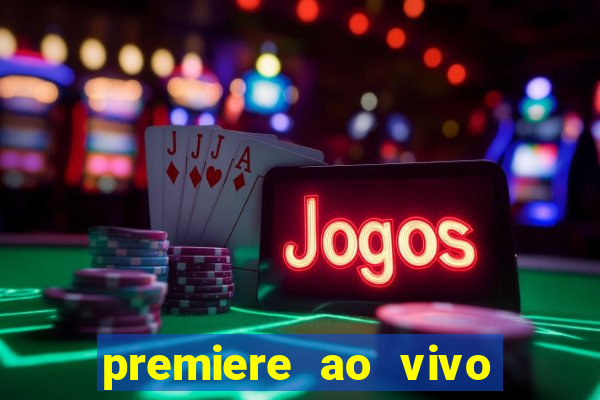 premiere ao vivo gratis fluminense