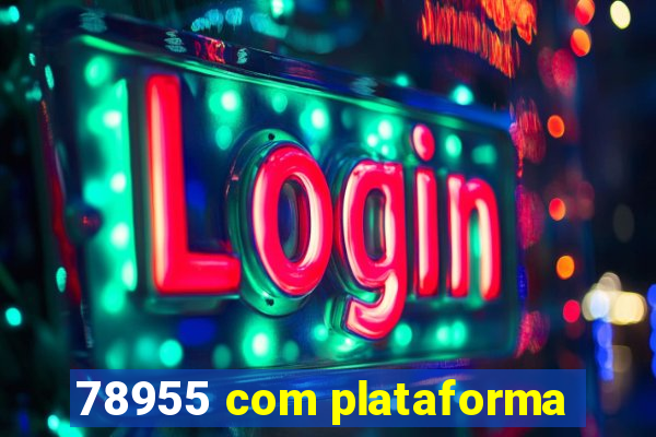 78955 com plataforma