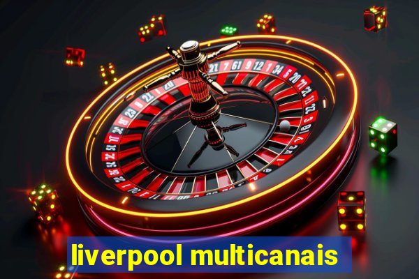 liverpool multicanais