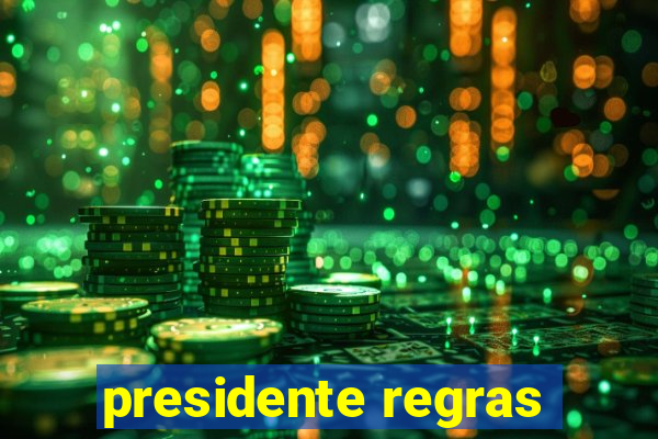 presidente regras