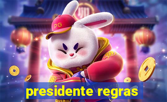 presidente regras