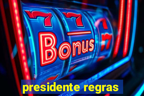 presidente regras