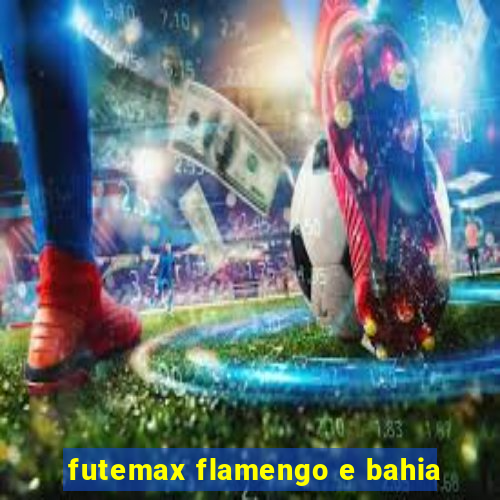 futemax flamengo e bahia