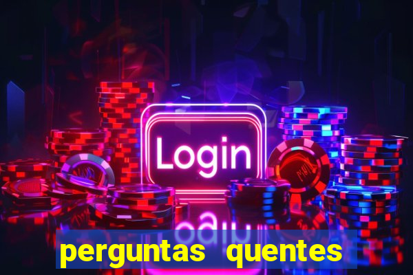 perguntas quentes para whatsapp