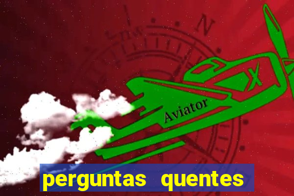 perguntas quentes para whatsapp