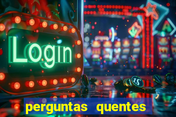 perguntas quentes para whatsapp