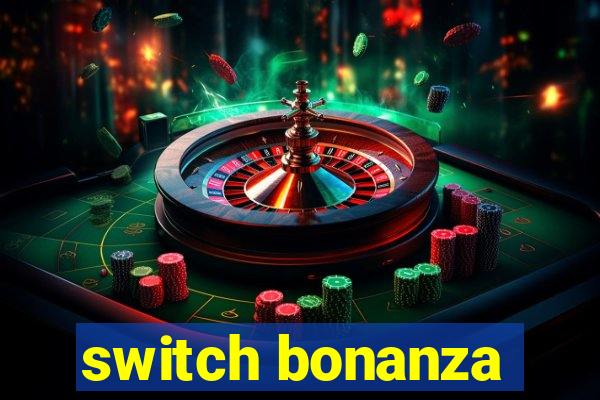 switch bonanza