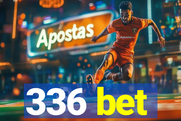 336 bet