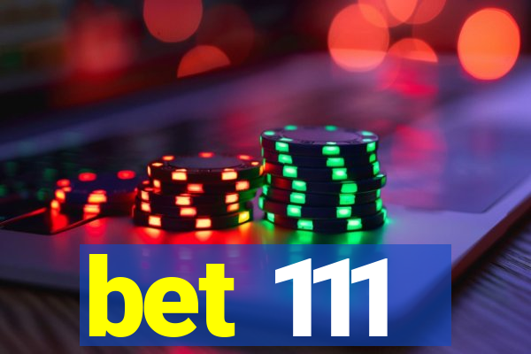 bet 111