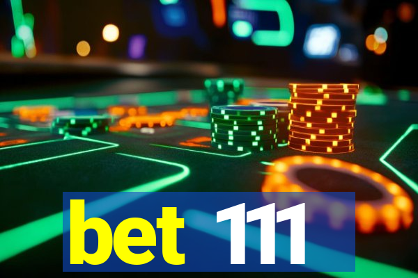 bet 111