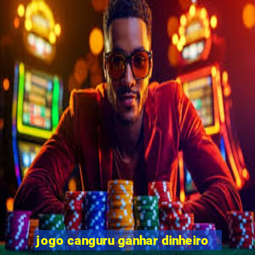 jogo canguru ganhar dinheiro