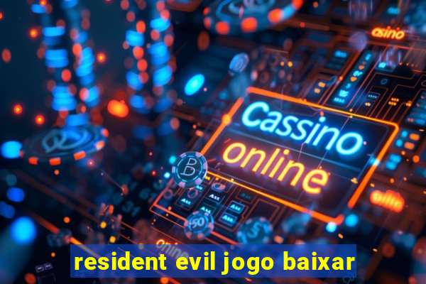 resident evil jogo baixar