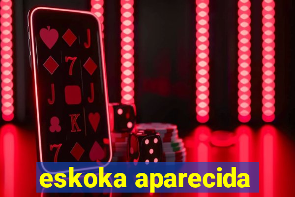 eskoka aparecida