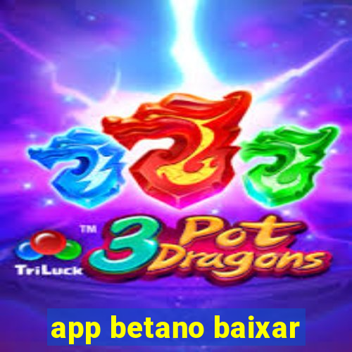 app betano baixar