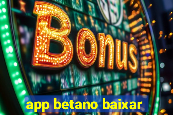 app betano baixar