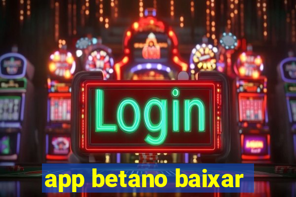 app betano baixar