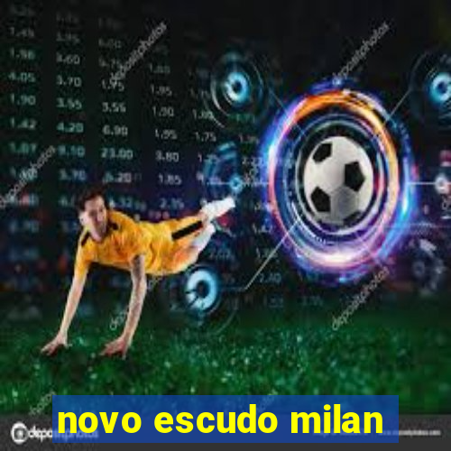 novo escudo milan