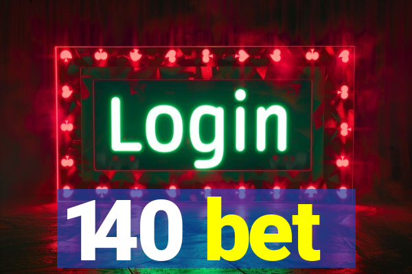 140 bet