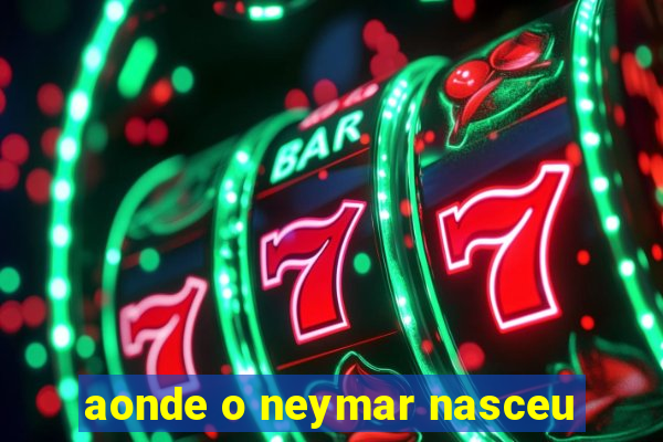 aonde o neymar nasceu