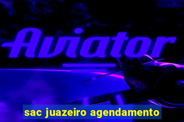 sac juazeiro agendamento