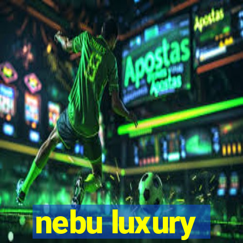 nebu luxury