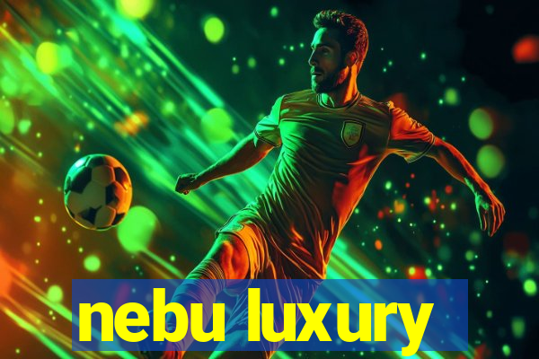 nebu luxury