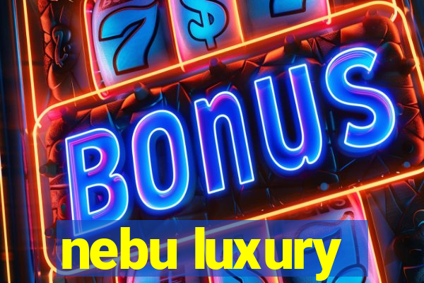 nebu luxury