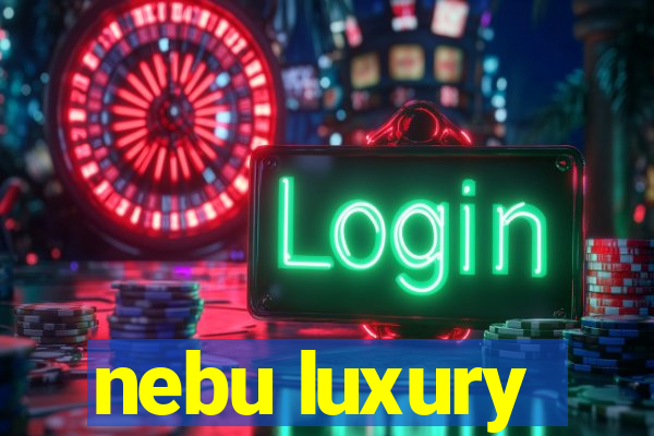 nebu luxury