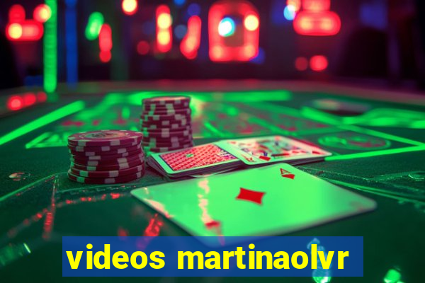 videos martinaolvr