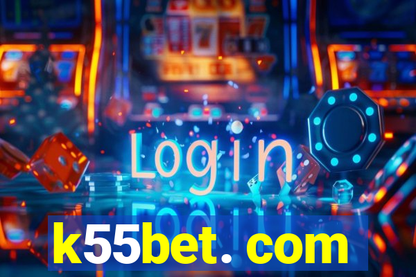 k55bet. com