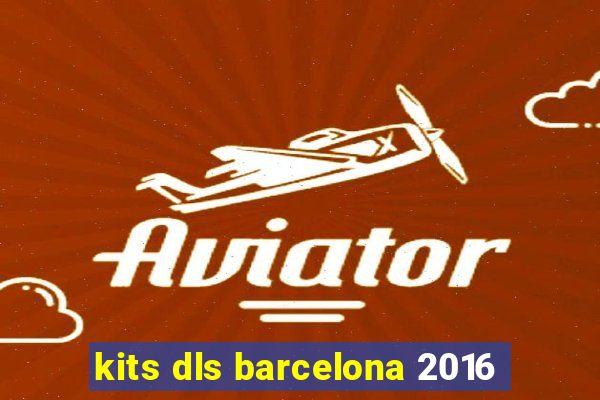 kits dls barcelona 2016