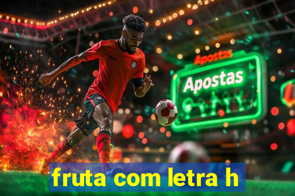 fruta com letra h